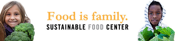 Food is Family. Sustainable Food Center.